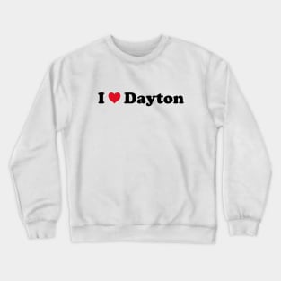 I Love Dayton Crewneck Sweatshirt